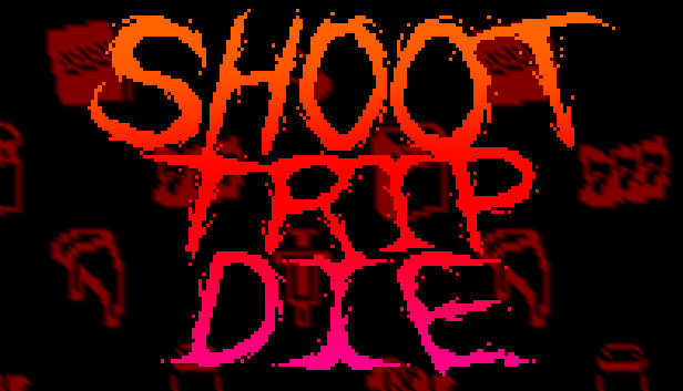 Shoot Trip Die