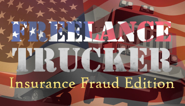 Freelance Trucker: Insurance Fraud Edition