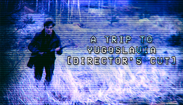 A Trip to Yugoslavia: Director's Cut