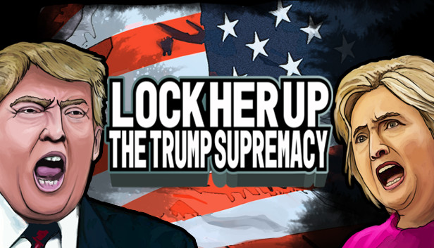 Lock Her Up: The Trump Supremacy