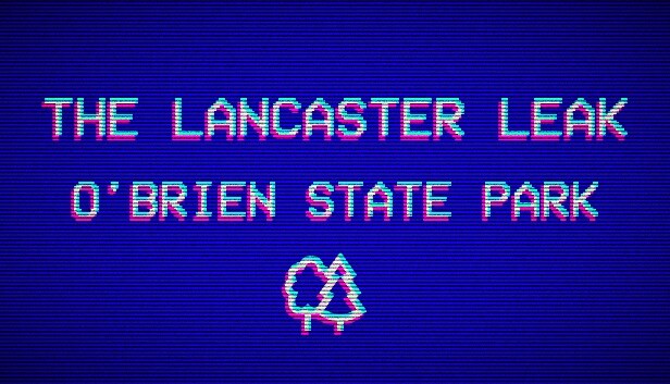The Lancaster Leak - O'Brien State Park