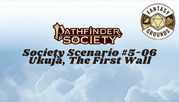 Fantasy Grounds - Pathfinder Society Scenario #5-06: Ukuja, The First Wall