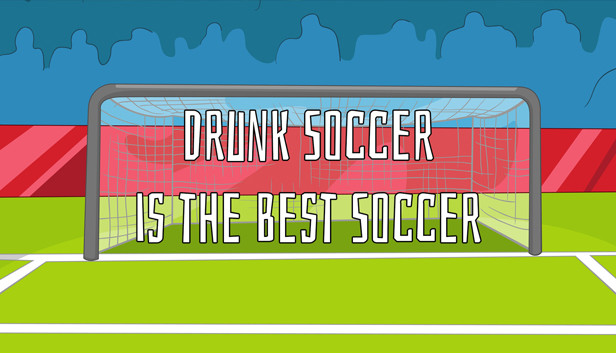 Drunk Soccer is the Best Soccer