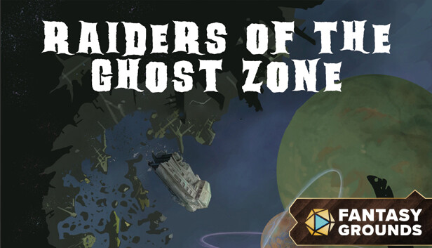 Fantasy Grounds - Raiders of the Ghost Zone