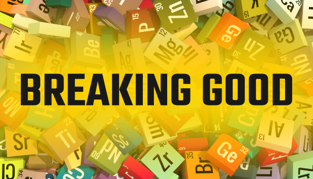 Breaking Good