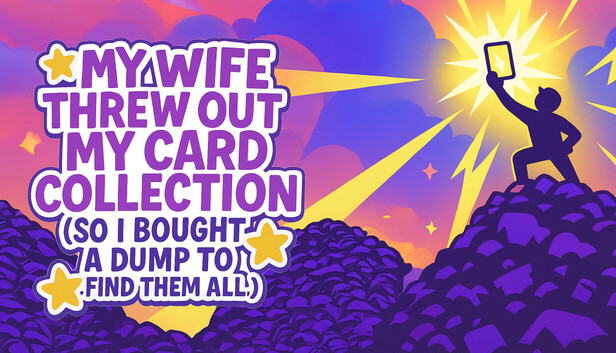 My Wife Threw Out My Card Collection (So I Bought a Dump to Find Them All) ⭐