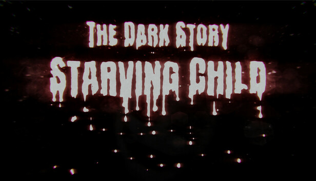 The Dark Story: Starving Child