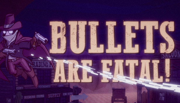 Bullets Are Fatal!