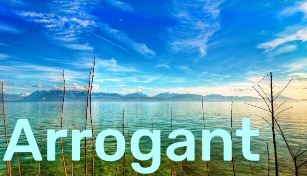 Arrogant