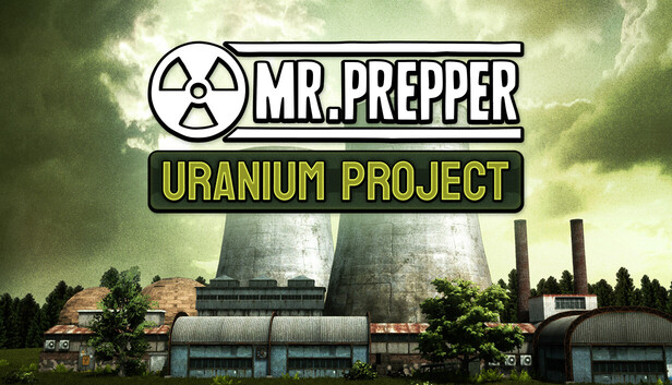 Mr. Prepper - Uranium Project DLC
