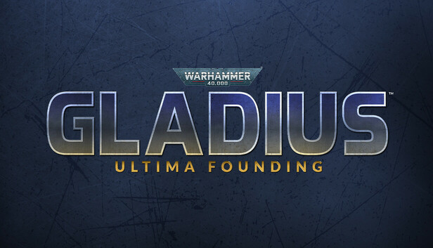 Warhammer 40,000: Gladius - Ultima Founding