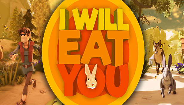 I will eat you