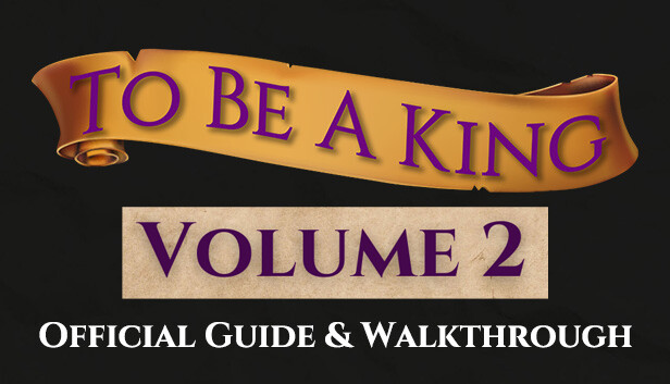 To Be A King Volume 2 - Official Guide