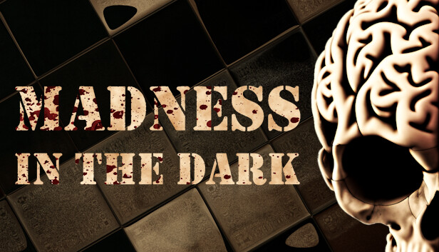 Madness in the dark