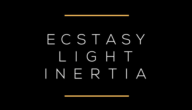 Ecstasy / Light / Inertia