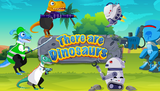 There Are Dinosaurs