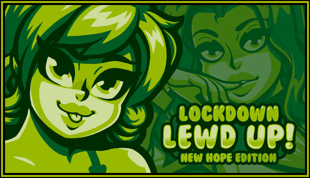 Lockdown Lewd UP! ❤️ New Hope Edition