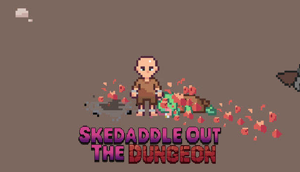 Skedaddle Out The Dungeon