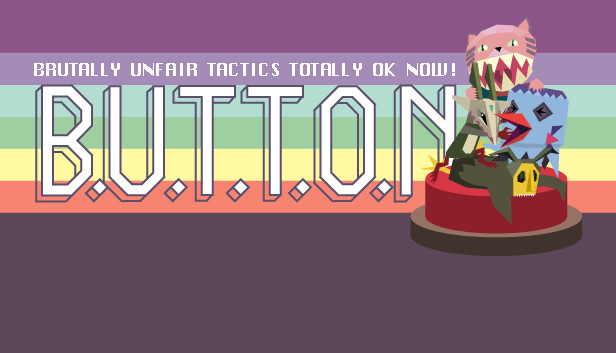 B.U.T.T.O.N. (Brutally Unfair Tactics Totally OK Now)