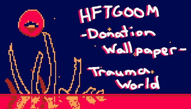 HFTGOOM - Donation Wallpaper - Trauma World