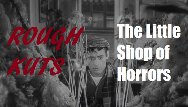 ROUGH KUTS: The Little Shop of Horrors