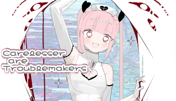 Carelesser are Troublemakers