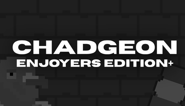 Chadgeon: Enjoyers Edition+