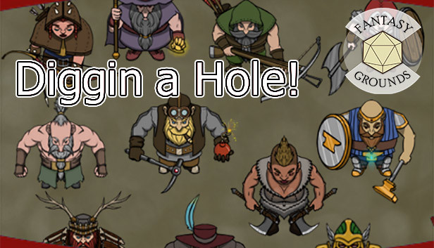 Fantasy Grounds - Diggin A Hole!