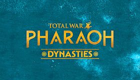 Total War: PHARAOH DYNASTIES