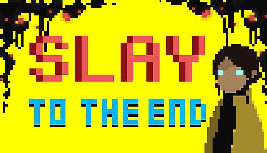 Slay To The End