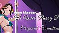 Pussy Master: The Wet Pussy Pit Original Soundtrack