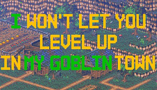 I Won't Let You Level Up In My Goblin Town