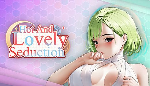Hot and Lovely : Seduction