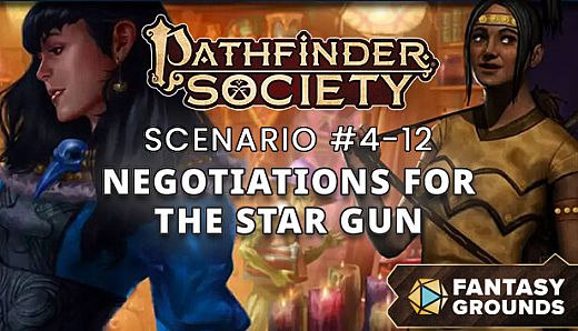 Fantasy Grounds - Pathfinder 2 RPG - Pathfinder Society Scenario 4.12 - Negotiations for the Star Gun