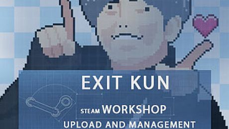 Exit Kun-Steam Workshop Upload and Management DLC
