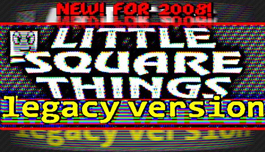 Little Square Things - Legacy Version