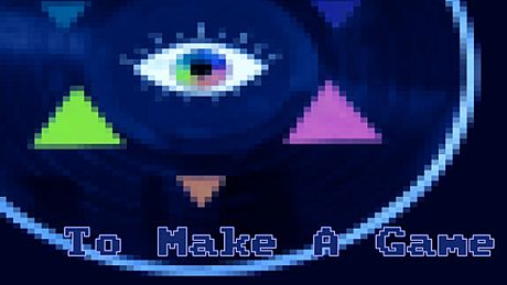 To Make a Game