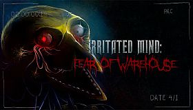 Irritated Mind: Fear of Warehouse