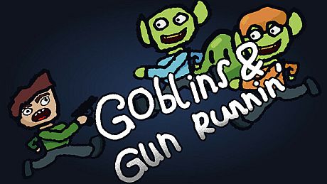 Goblins & Gun Runnin’ Game