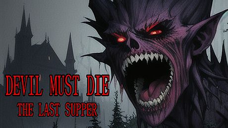 Devil Must Die: The Last Supper Game
