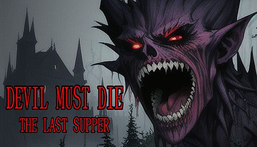 Devil Must Die: The Last Supper