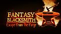 Fantasy Blacksmith - Escape From The Forge