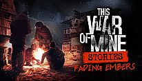 Acheter This War of Mine: Stories - Fading Embers (ep. 3) PC
