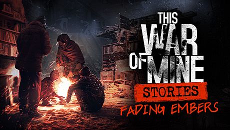 This War of Mine: Stories - Fading Embers (ep. 3) DLC