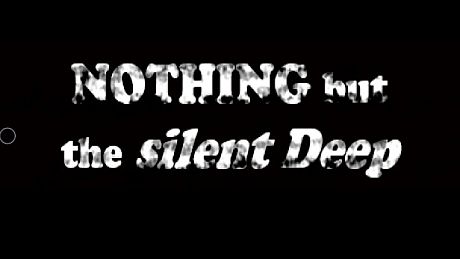 Nothing But the Silent Deep Game