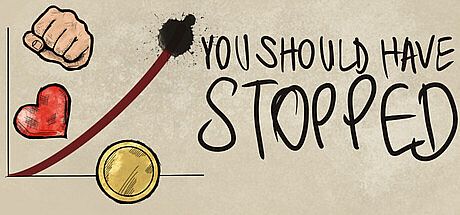 You Should Have Stopped Game