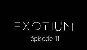 EXOTIUM - Episode 11
