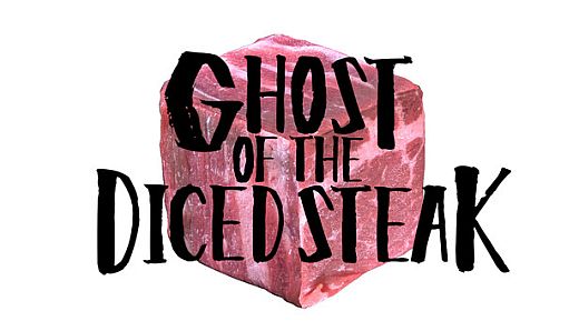 GHOST OF THE DICED STEAK