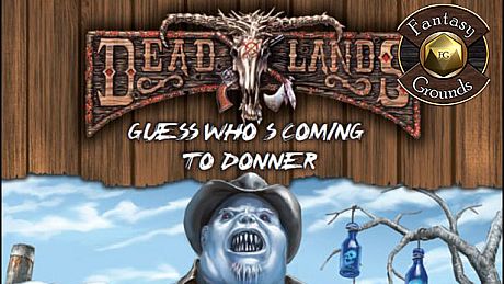 Fantasy Grounds - Deadlands Reloaded: Guess Who's Coming to Donner? (Savage Worlds) DLC
