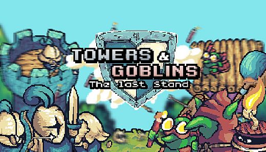 Towers & Goblins: The Last Stand